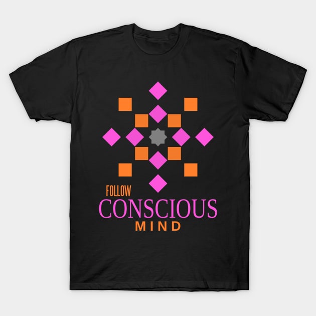 follow conscious mind T-Shirt by taniplusshop